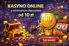 Minimalny depozyt w kasynie online 10 PLN